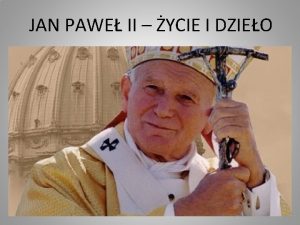 JAN PAWE II YCIE I DZIEO Jan Pawe