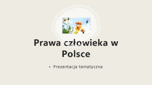 Prawa czowieka w Polsce Prezentacja tematyczna Prawa czowieka
