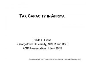 TAX CAPACITY IN AFRICA Nada O Eissa Georgetown