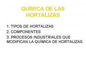 QUMICA DE LAS HORTALIZAS 1 TIPOS DE HORTALIZAS