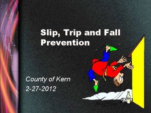 Slip Trip and Fall Prevention County of Kern