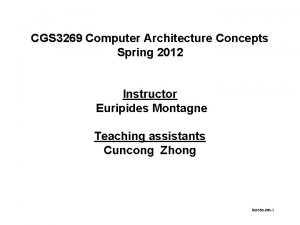 CGS 3269 Computer Architecture Concepts Spring 2012 Instructor