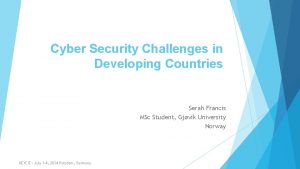 Cyber Security Challenges in Developing Countries Serah Francis