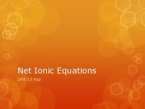 Net Ionic Equations Unit 13 Ksp Writing Net