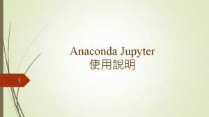 Anaconda Jupyter 1 Jupyter Notebook Server 3 Anaconda