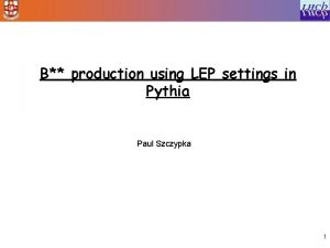 B production using LEP settings in Pythia Paul