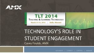 TECHNOLOGYS ROLE IN STUDENT ENGAGEMENT AMX 2011 All