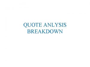 QUOTE ANLYSIS BREAKDOWN INTRODUCTION Quote Your whole body