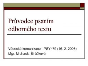 Prvodce psanm odbornho textu Vdeck komunikace PSY 475