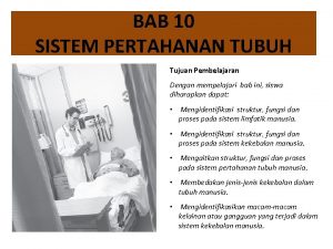 BAB 10 SISTEM PERTAHANAN TUBUH Tujuan Pembelajaran Dengan