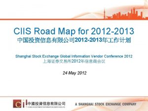 CIIS Road Map for 2012 2013 2012 2013