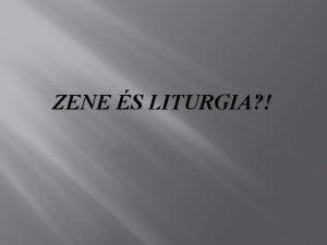 ZENE S LITURGIA zene vs egyhzzene Musica sacra