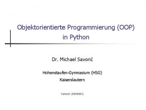 Objektorientierte Programmierung OOP in Python Dr Michael Savori