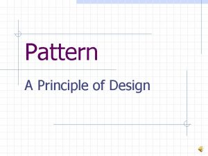Pattern A Principle of Design Characteristics of Pattern