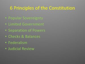 6 Principles of the Constitution Popular Sovereignty Limited