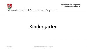Informationsabend Primarschule Galgenen Kindergarten Februar 2019 Informationsabend Primarschule