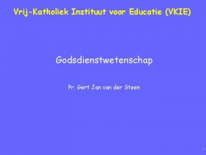 VrijKatholiek Instituut voor Educatie VKIE Godsdienstwetenschap Pr Gert