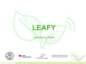 LEAFY powered by Plants 2 3 MICROBIAL FUEL