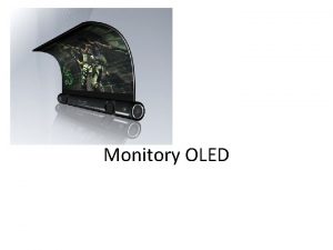 Monitory OLED Zasada dziaania wywietlacz OLED W monitorze