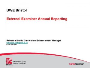 UWE Bristol External Examiner Annual Reporting Rebecca Smith