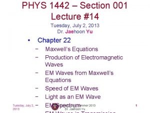 PHYS 1442 Section 001 Lecture 14 Tuesday July