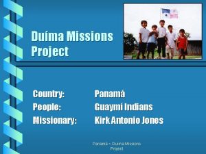 Duma Missions Project Country People Missionary Panam Guaym