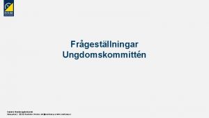 Frgestllningar Ungdomskommittn Svenska Orienteringsfrbundet Heliosgatan 3 120 30