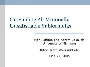 On Finding All Minimally Unsatisfiable Subformulas Mark Liffiton