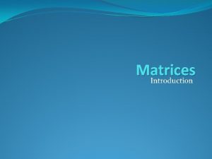 Matrices Introduction Rizvi College of Engineering Matrices Introduction