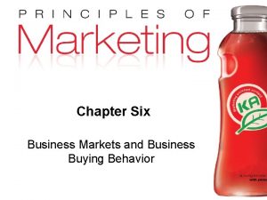 Chapter Six Business Markets and Business Buying Behavior