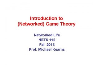 Introduction to Networked Game Theory Networked Life NETS