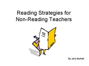 Reading Strategies for NonReading Teachers By Jerry Burkett