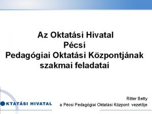 Az Oktatsi Hivatal Pcsi Pedaggiai Oktatsi Kzpontjnak szakmai