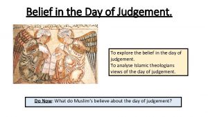 Belief in the Day of Judgement To explore