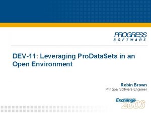 DEV11 Leveraging Pro Data Sets in an Open