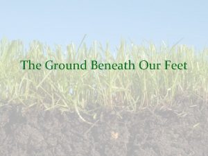 The Ground Beneath Our Feet What Makes Up