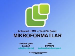 Anlamsal HTMLe Yeni Bir Bak MKROFORMATLAR Abdullah etin