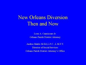 New Orleans Diversion Then and Now Leon A
