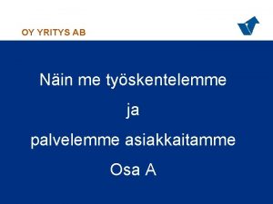 OY YRITYS AB Nin me tyskentelemme ja palvelemme