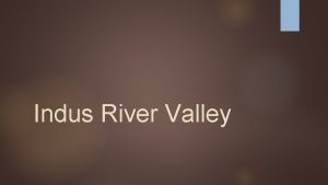 Indus River Valley Geography of the Indian Subcontinent