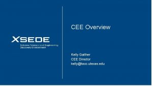 August 15 2016 CEE Overview Kelly Gaither CEE