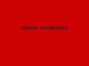 Islamic Vocabulary Caliph A is a leader of