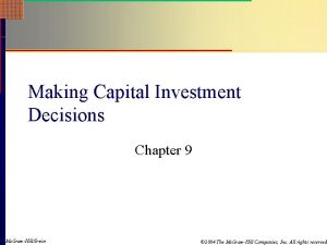 Making Capital Investment Decisions Chapter 9 Mc GrawHillIrwin