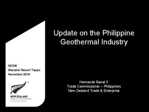 Update on the Philippine Geothermal Industry NZGW Wairakei