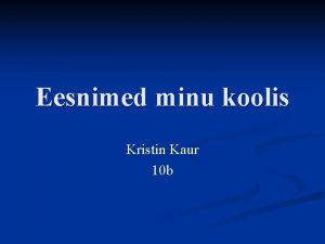 Eesnimed minu koolis Kristin Kaur 10 b Ankeedi