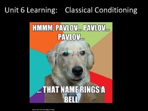 Unit 6 Learning Classical Conditioning http www sangrea