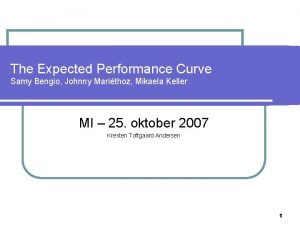 The Expected Performance Curve Samy Bengio Johnny Marithoz