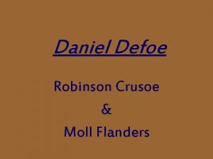 Daniel Defoe Robinson Crusoe Moll Flanders Daniel Defoes