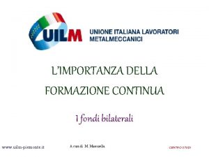 LIMPORTANZA DELLA FORMAZIONE CONTINUA I fondi bilaterali www