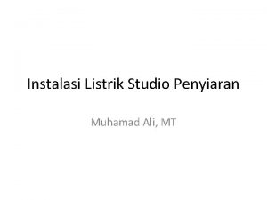 Instalasi Listrik Studio Penyiaran Muhamad Ali MT Pengantar